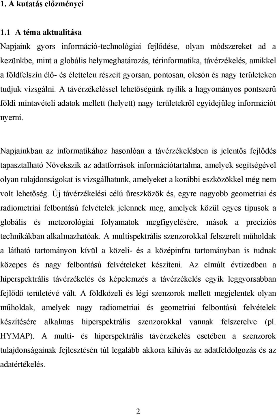 élettelen részeit gyorsan, pontosan, olcsón és nagy területeken tudjuk vizsgálni.