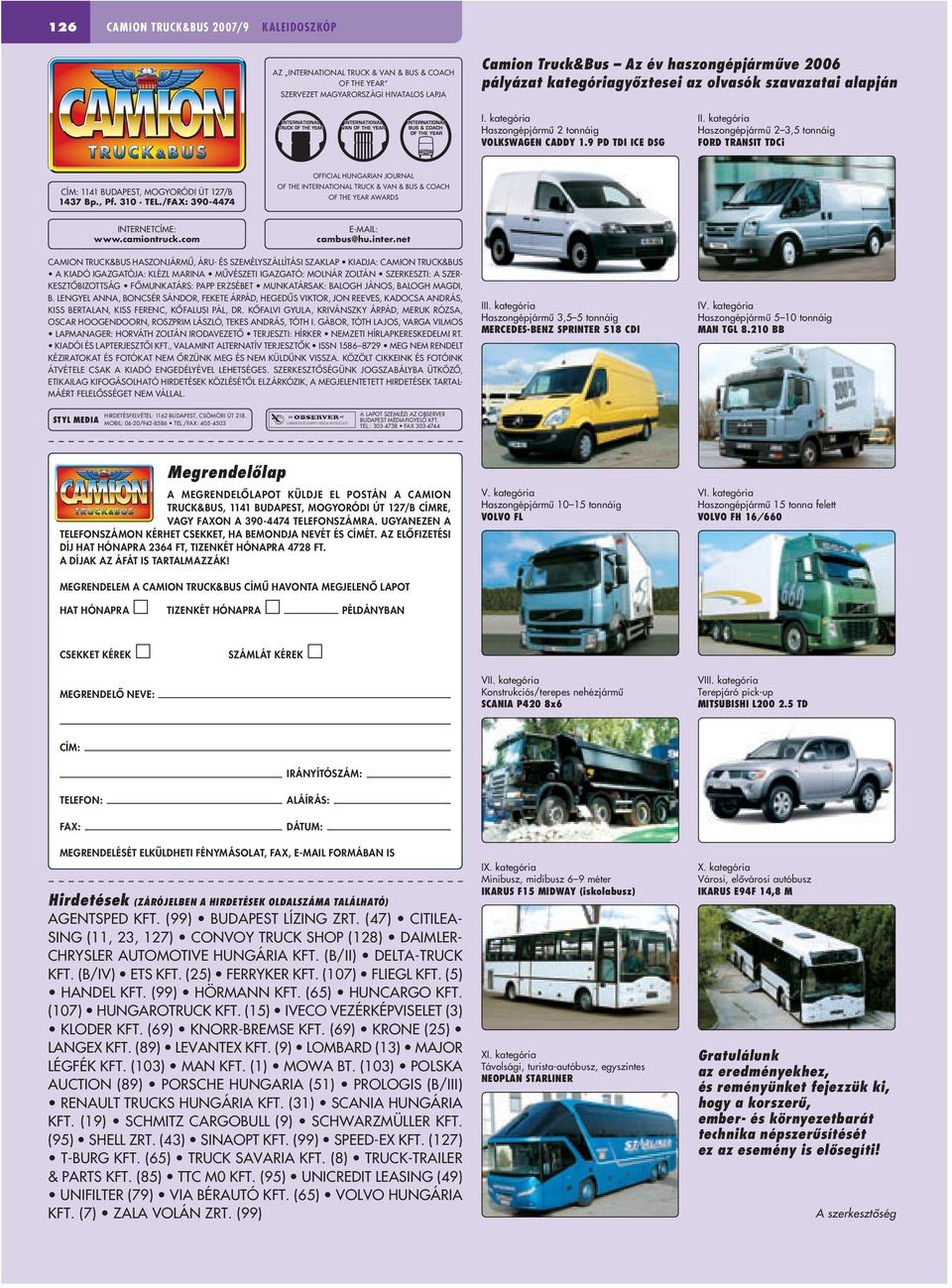 kategória Haszongépjármû 2 3,5 tonnáig FORD TRANSIT TDCi CÍM: 1141 BUDA PEST, MOGYORÓDI ÚT 127/B 1437 Bp., Pf. 310 TEL.