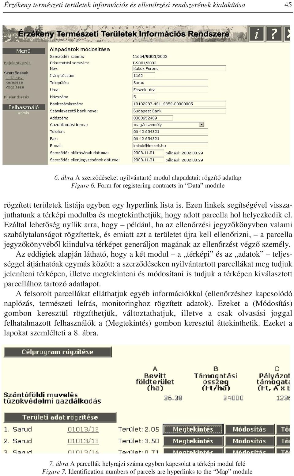 Ezen linkek segítségével visszajuthatunk a térképi modulba és megtekinthetjük, hogy adott parcella hol helyezkedik el.