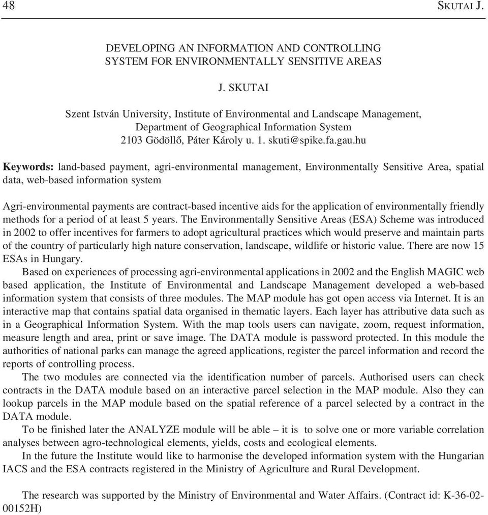 hu Keywords: land-based payment, agri-environmental management, Environmentally Sensitive Area, spatial data, web-based information system Agri-environmental payments are contract-based incentive