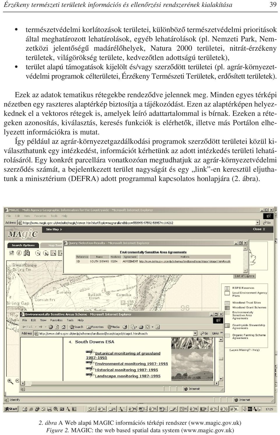 Nemzeti Park, Nemzetközi jelentõségû madárélõhelyek, Natura 2000 területei, nitrát-érzékeny területek, világörökség területe, kedvezõtlen adottságú területek), terület alapú támogatások kijelölt