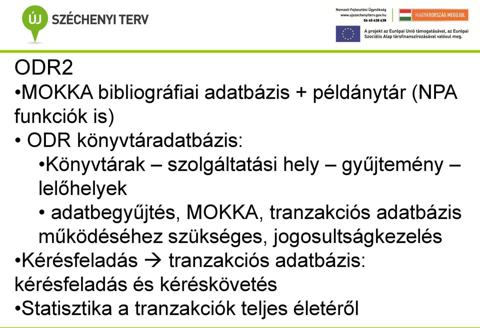 adatbegyűjtés, MOKKA, tranzakciós adatbázis működéséhez szükséges,