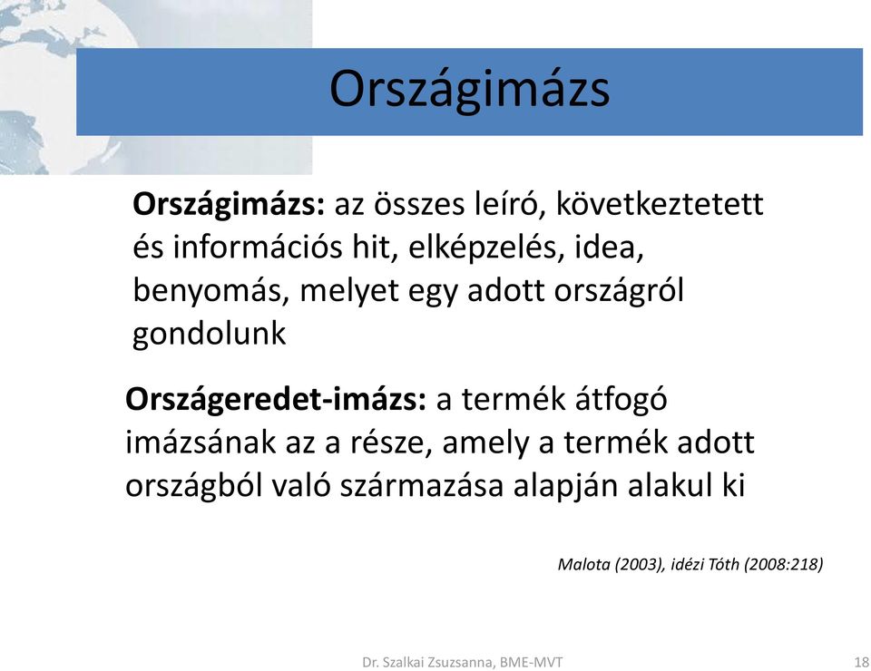 Országeredet-imázs: a termék átfogó imázsának az a része, amely a termék adott