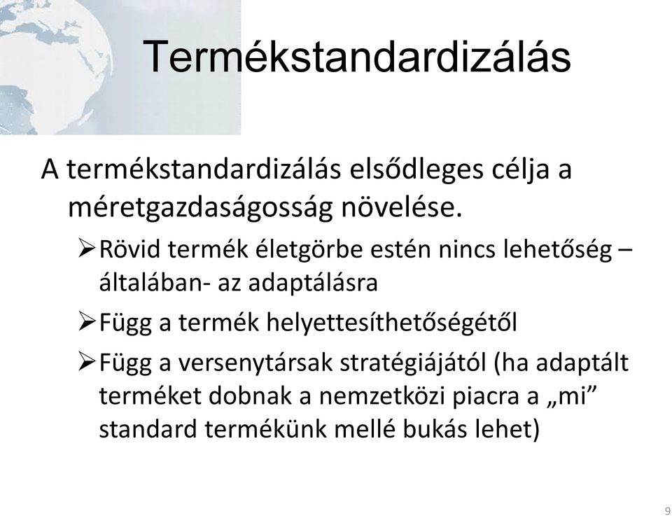 Rövid termék életgörbe estén nincs lehetőség általában- az adaptálásra Függ a