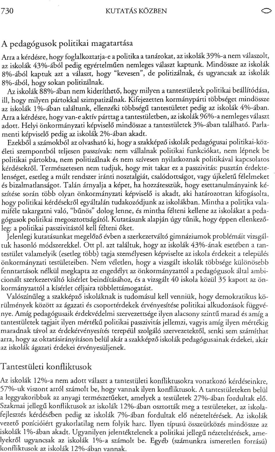 _ Az iskolák SS%-ában nem kidetíthető,hogy milyen a tantestületek politikai beállítódása, il!, hogy milyen pártokkal szimpatizálnak.