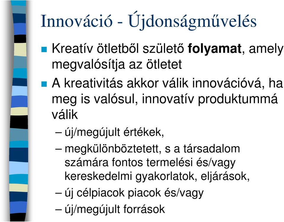 válik új/megújult értékek, megkülönböztetett, s a társadalom számára fontos termelési