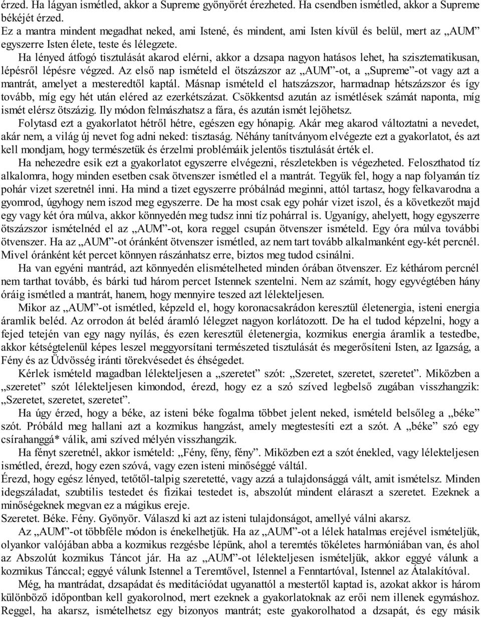 Ha lényed átfogó tisztulását akarod elérni, akkor a dzsapa nagyon hatásos lehet, ha szisztematikusan, lépésről lépésre végzed.