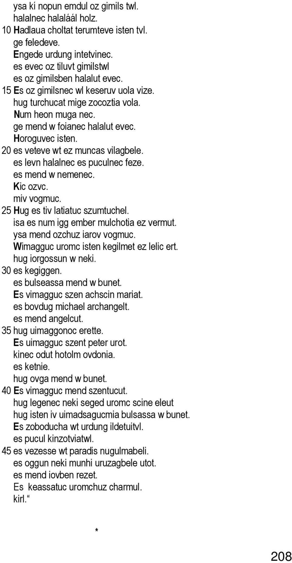 es levn halalnec es puculnec feze. es mend w nemenec. Kic ozvc. miv vogmuc. 25 Hug es tiv latiatuc szumtuchel. isa es num igg ember mulchotia ez vermut. ysa mend ozchuz iarov vogmuc.