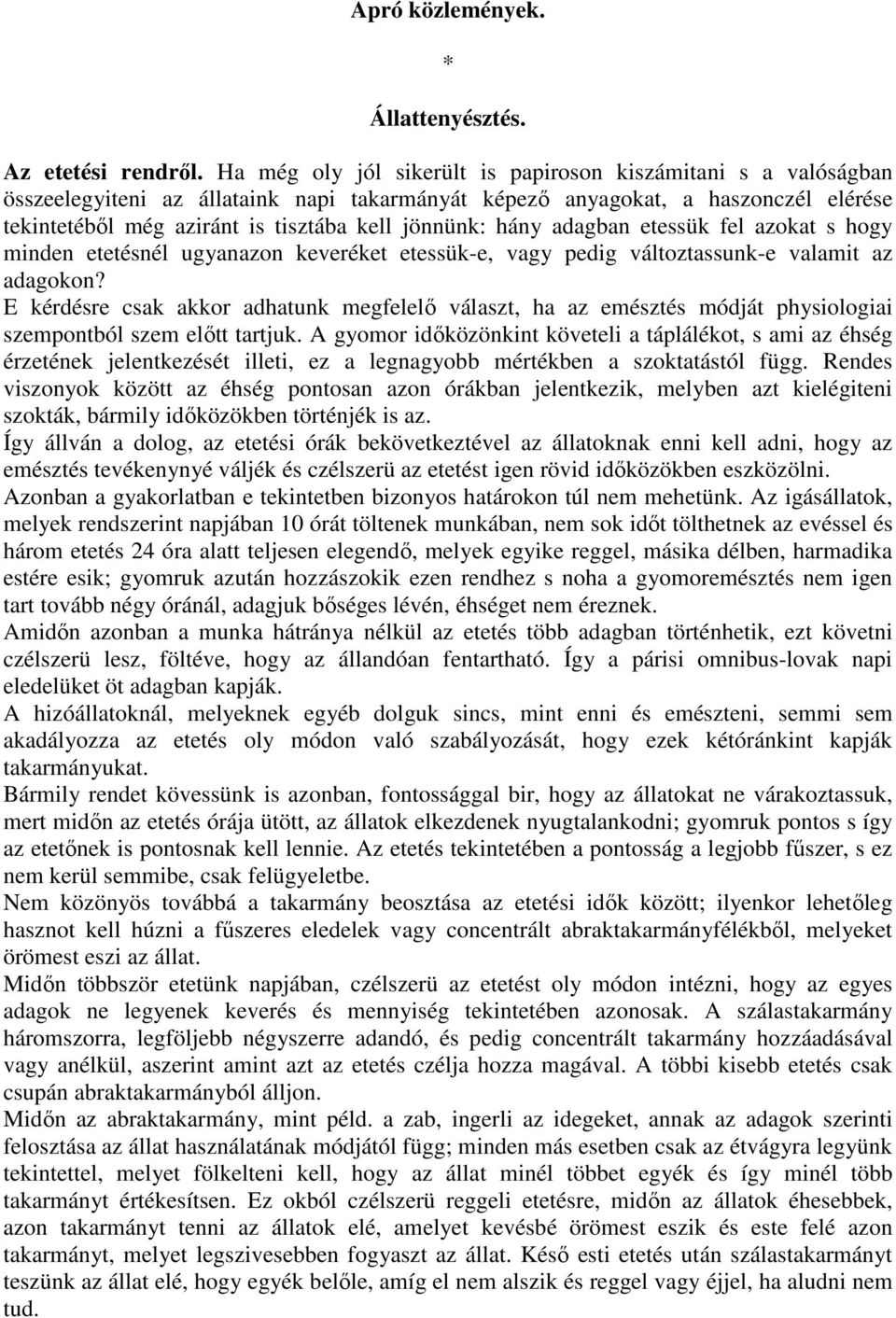 hány adagban etessük fel azokat s hogy minden etetésnél ugyanazon keveréket etessük-e, vagy pedig változtassunk-e valamit az adagokon?