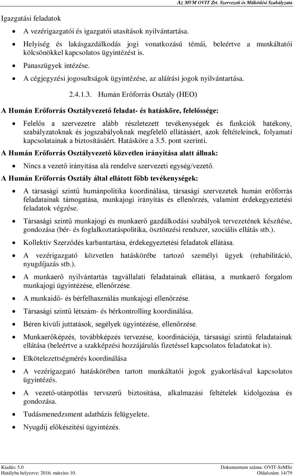 A cégjegyzési jogosultságok ügyintézése, az aláírási jogok nyilvántartása. 2.4.1.3.