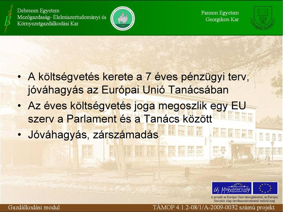 költségvetés joga megoszlik egy EU szerv a