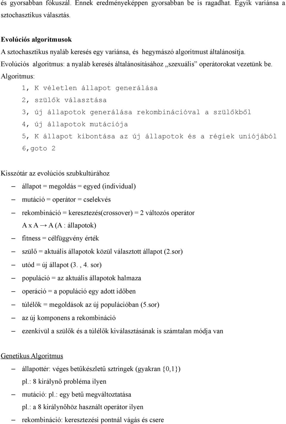 Evolúciós algoritmus: a nyaláb keresés általánosításához szexuális operátorokat vezetünk be.