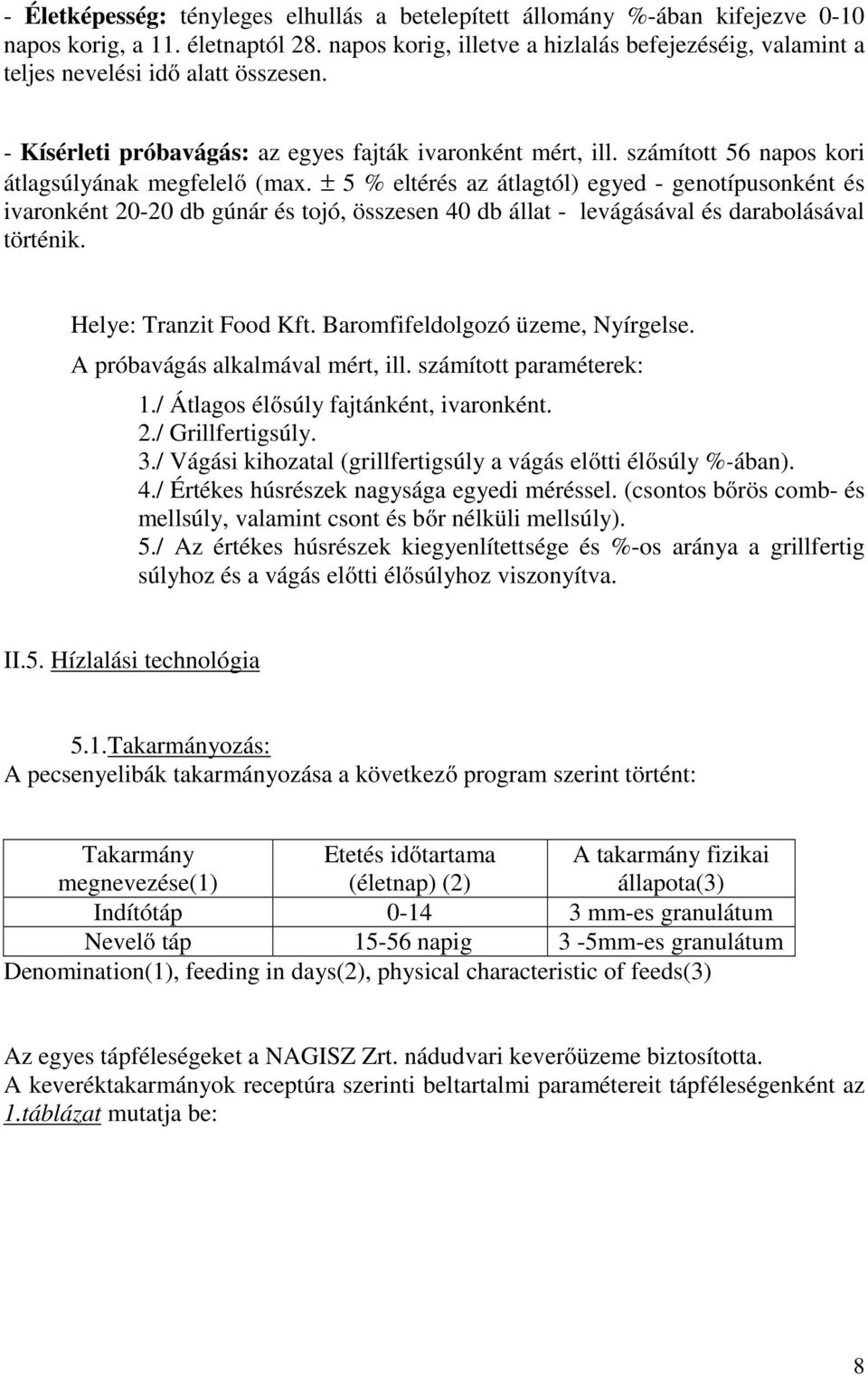 számított 56 napos kori átlagsúlyának megfelelő (max.