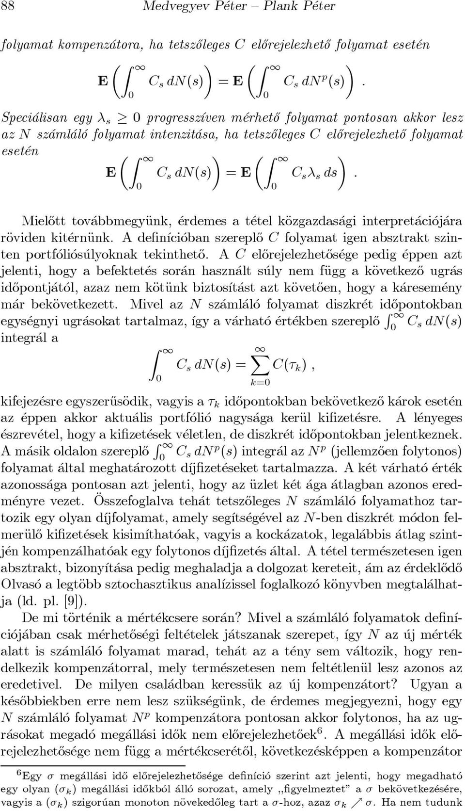 etel käozgazdas agi interpret aci oj ara räoviden kit ernäunk. A de n ³ci oban szerepl}o C folyamat igen absztrakt szinten portf oli os ulyoknak tekinthet}o.