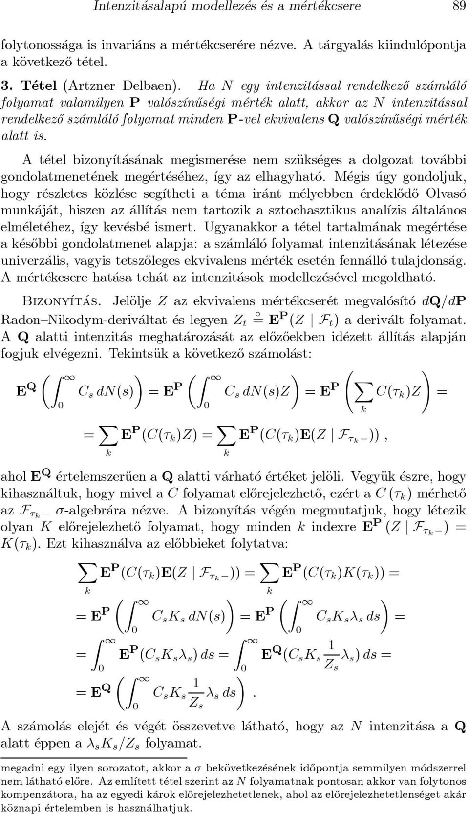 ³n}us egi m ert ek alatt is. A t etel bizony ³t as anak megismer ese nem szäuks eges a dolgozat tov abbi gondolatmenet enek meg ert es ehez, ³gy az elhagyhat o.