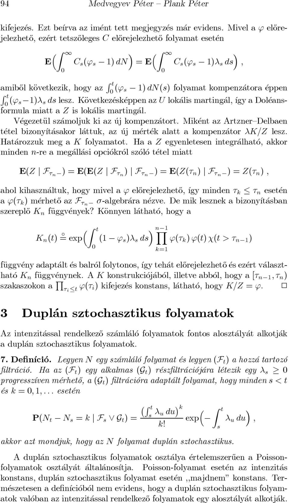 atora eppen R t (' s 1) s ds lesz. KÄovetkez esk eppen az U lok alis marting al, ³gy a Dol eansformula miatt a Z is lok alis marting al. V egezetäul sz amoljuk ki az uj kompenz atort.