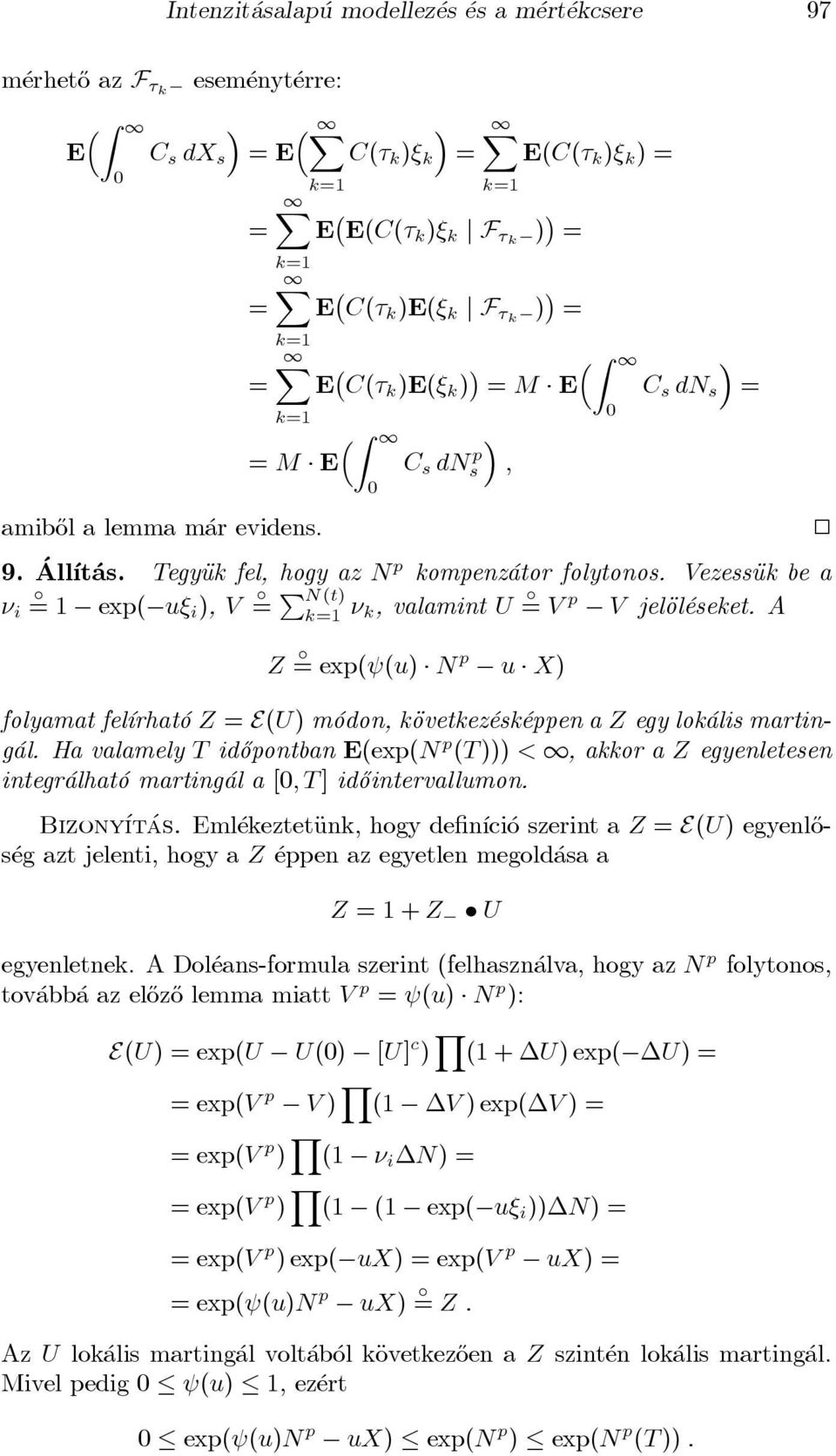 VezessÄuk be a º i ± = 1 exp( u»i ), V ± = P N(t) k=1 º k, valamint U ± = V p V jeläol eseket.