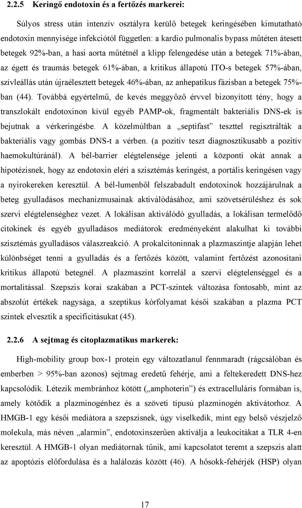 újraélesztett betegek 46%-ában, az anhepatikus fázisban a betegek 75%- ban (44).