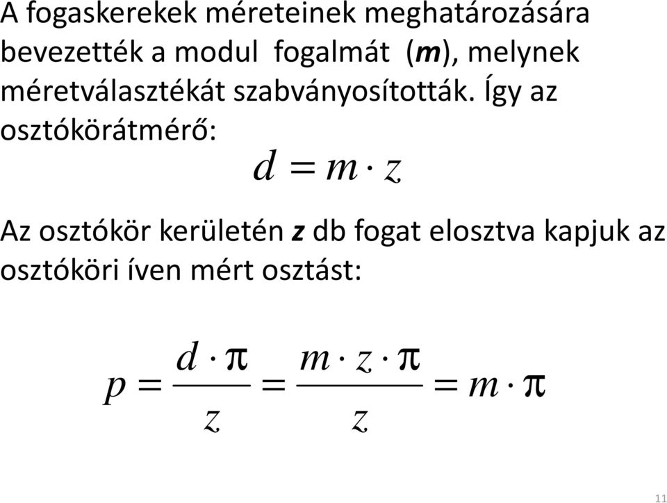 Így az osztóköátméő: d = m z Az osztókö keületén zdb fogat