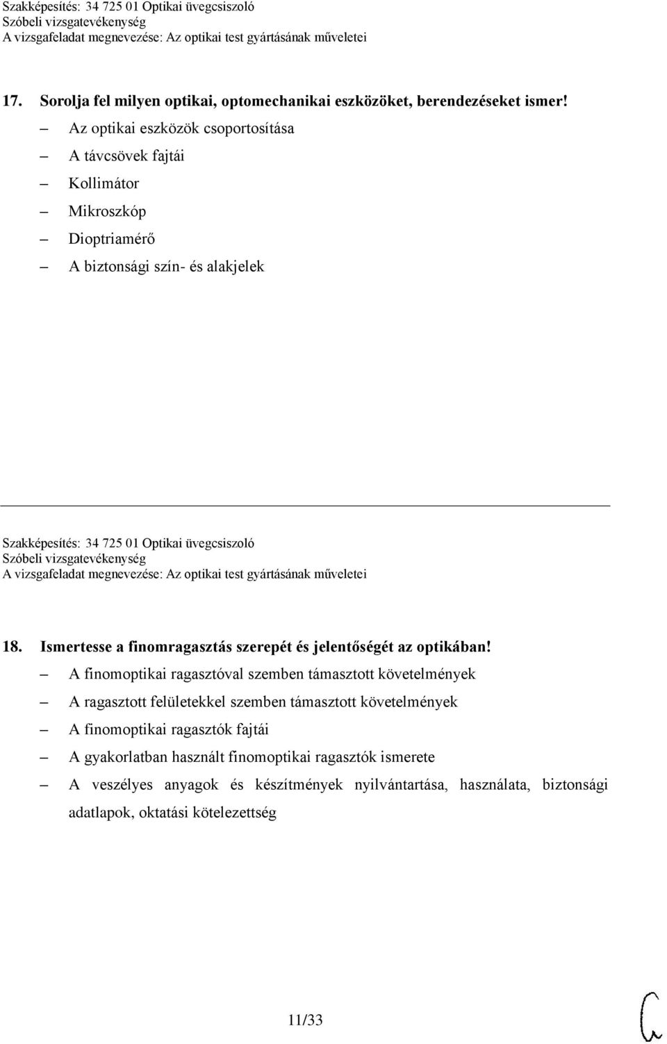 üvegcsiszoló 18. Ismertesse a finomragasztás szerepét és jelentőségét az optikában!