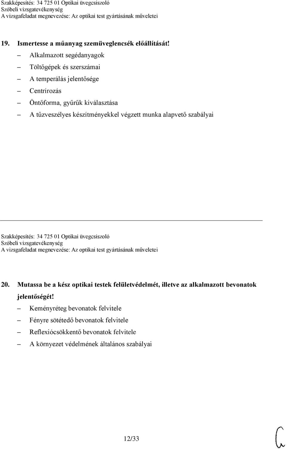 készítményekkel végzett munka alapvető szabályai Szakképesítés: 34 725 01 Optikai üvegcsiszoló 20.