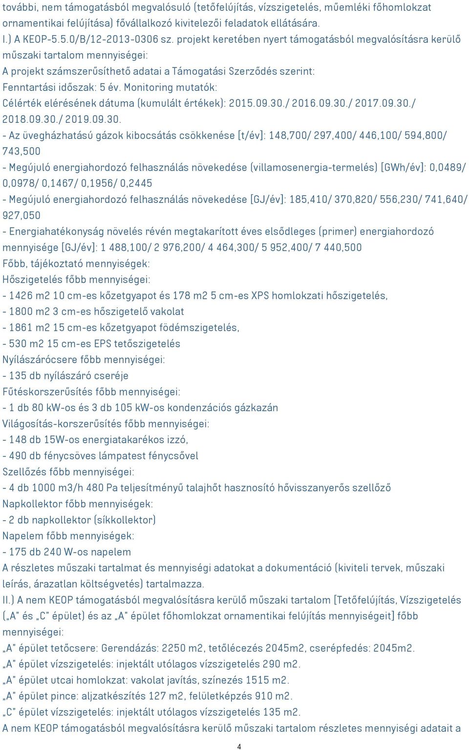 Monitoring mutatók: Célérték elérésének dátuma (kumulált értékek): 2015.09.30.