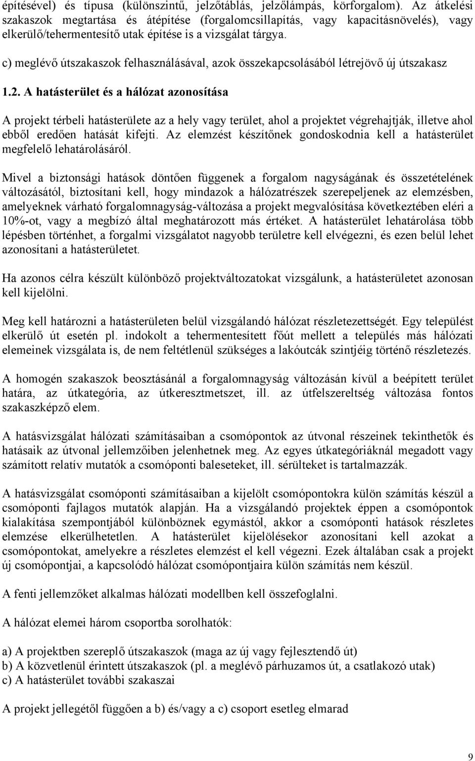 c) meglévő útszakaszok felhasználásával, azok összekapcsolásából létrejövő új útszakasz 1.2.