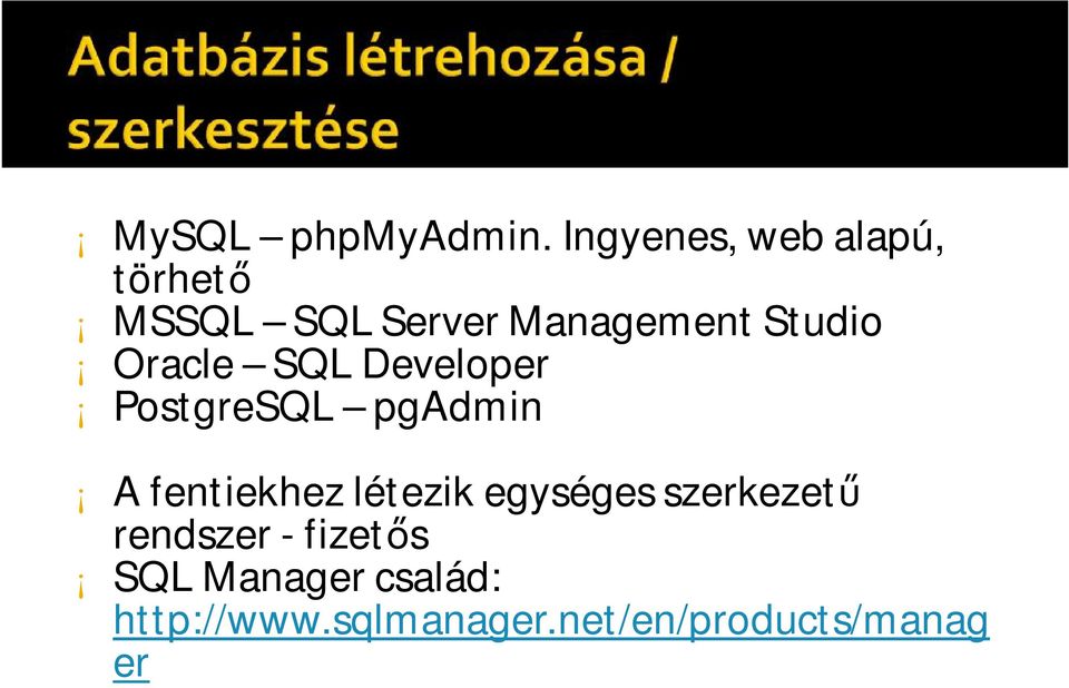 Studio Oracle SQL Developer PostgreSQL pgadmin A fentiekhez