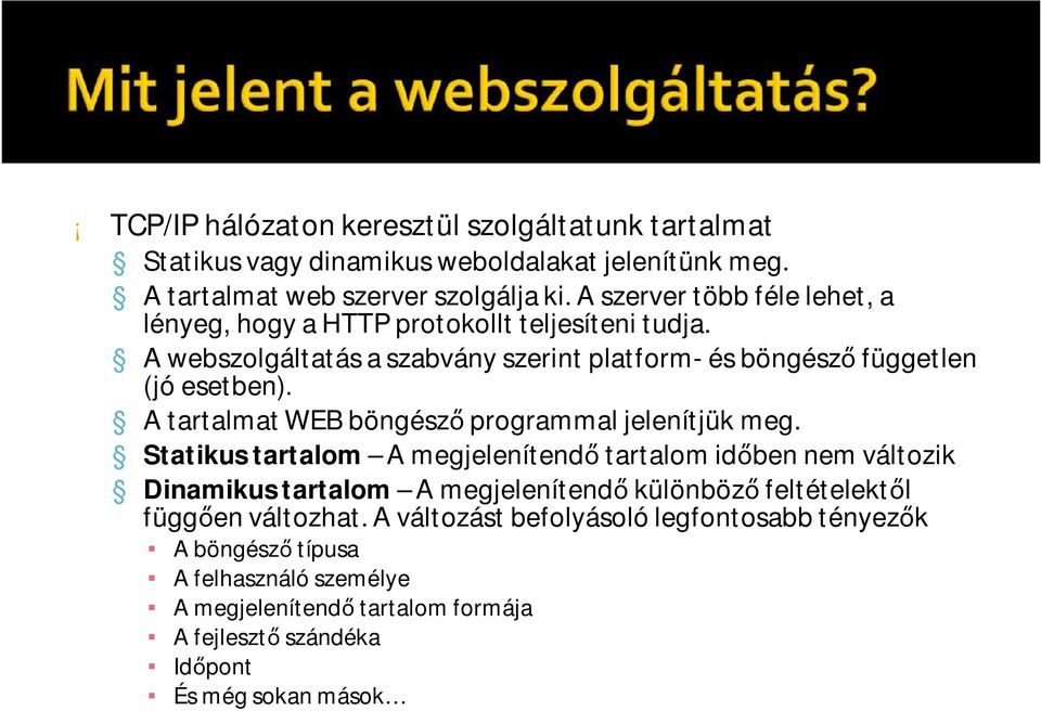 A tartalmat WEB böngésző programmal jelenítjük meg.