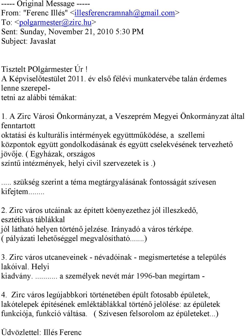 A Zirc Városi Önkormányzat, a Veszeprém Megyei Önkormányzat által fenntartott oktatási és kulturális intérmények együttműködése, a szellemi központok együtt gondolkodásának és együtt cselekvésének