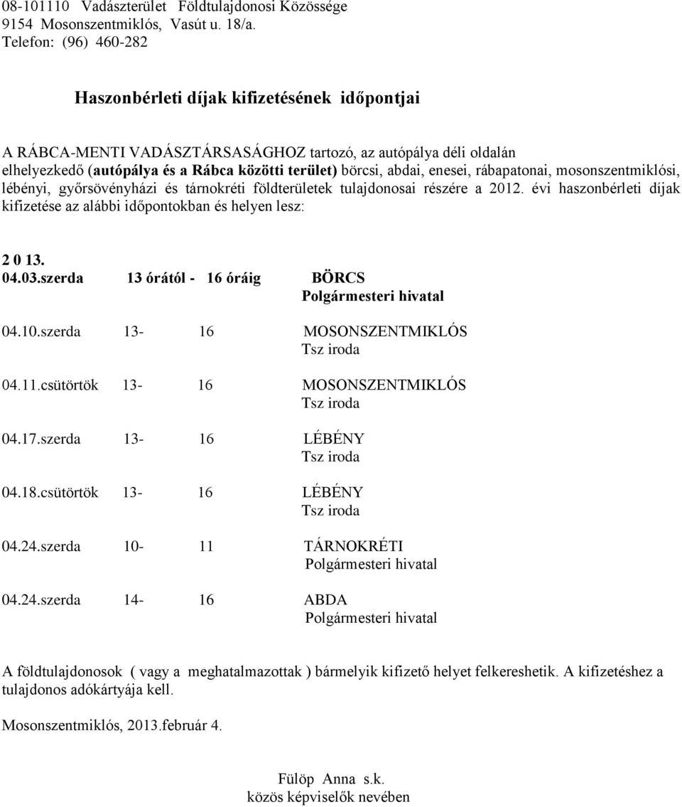 abdai, enesei, rábapatonai, mosonszentmiklósi, lébényi, győrsövényházi és tárnokréti földterületek tulajdonosai részére a 2012.