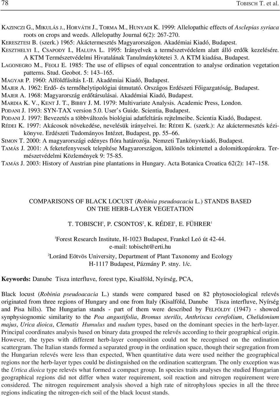 A KTM Természetvédelmi Hivatalának Tanulmánykötetei 3. A KTM kiadása, Budapest. LAGONEGRO M., FEOLI E. 1985: The use of ellipses of equal concentration to analyse ordination vegetation patterns. Stud.