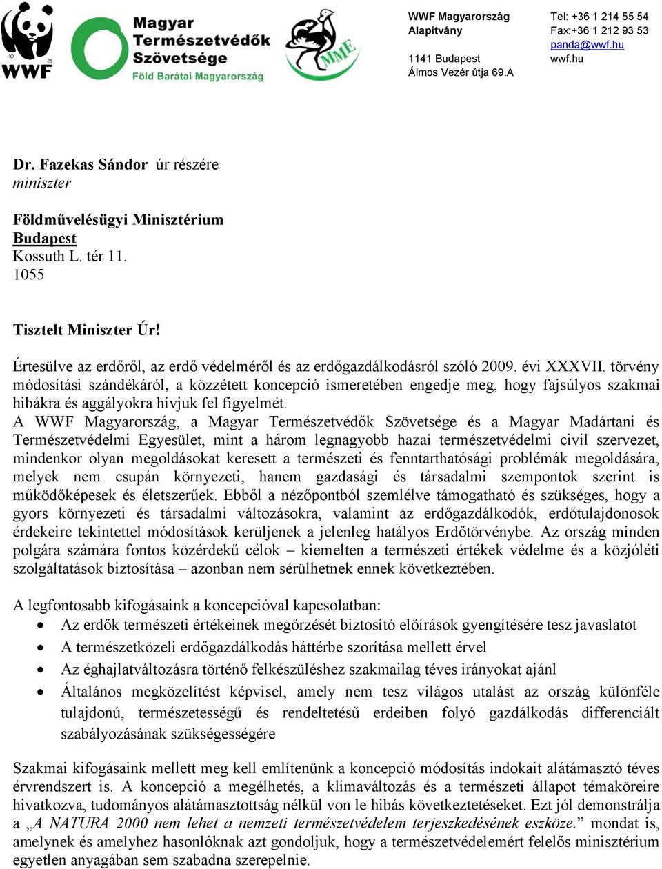 évi XXXVII. törvény módosítási szándékáról, a közzétett koncepció ismeretében engedje meg, hogy fajsúlyos szakmai hibákra és aggályokra hívjuk fel figyelmét.