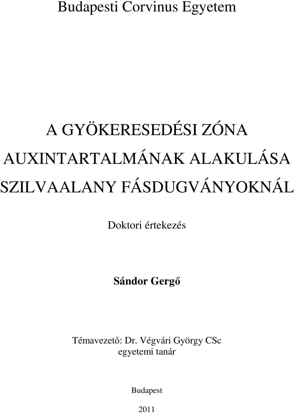 FÁSDUGVÁNYOKNÁL Doktori értekezés Sándor Gergő