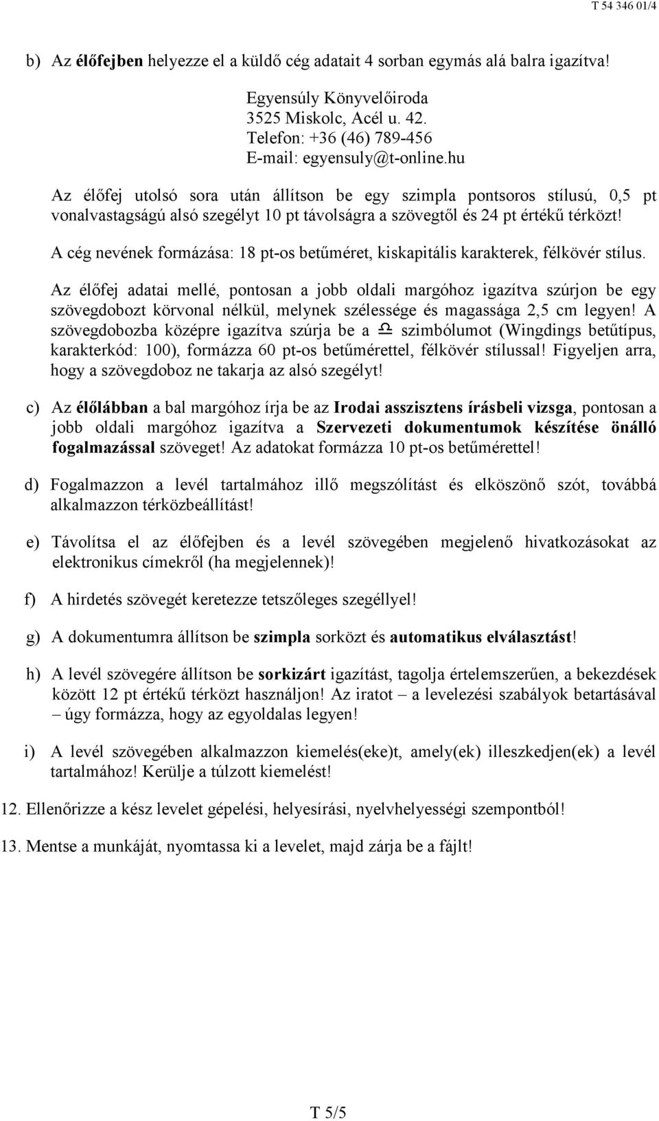 A cég nevének formázása: 18 pt-os betűméret, kiskapitális karakterek, félkövér stílus.