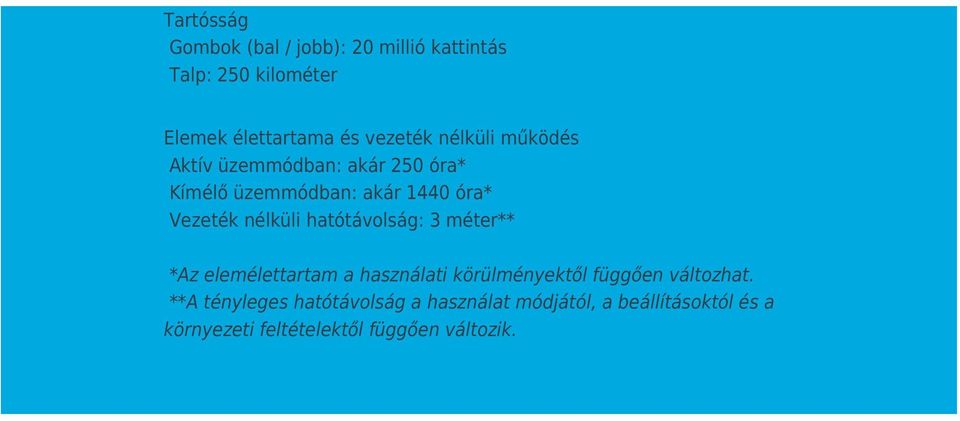 hatótávolság: 3 méter** *Az elemélettartam a használati körülményektől függően változhat.