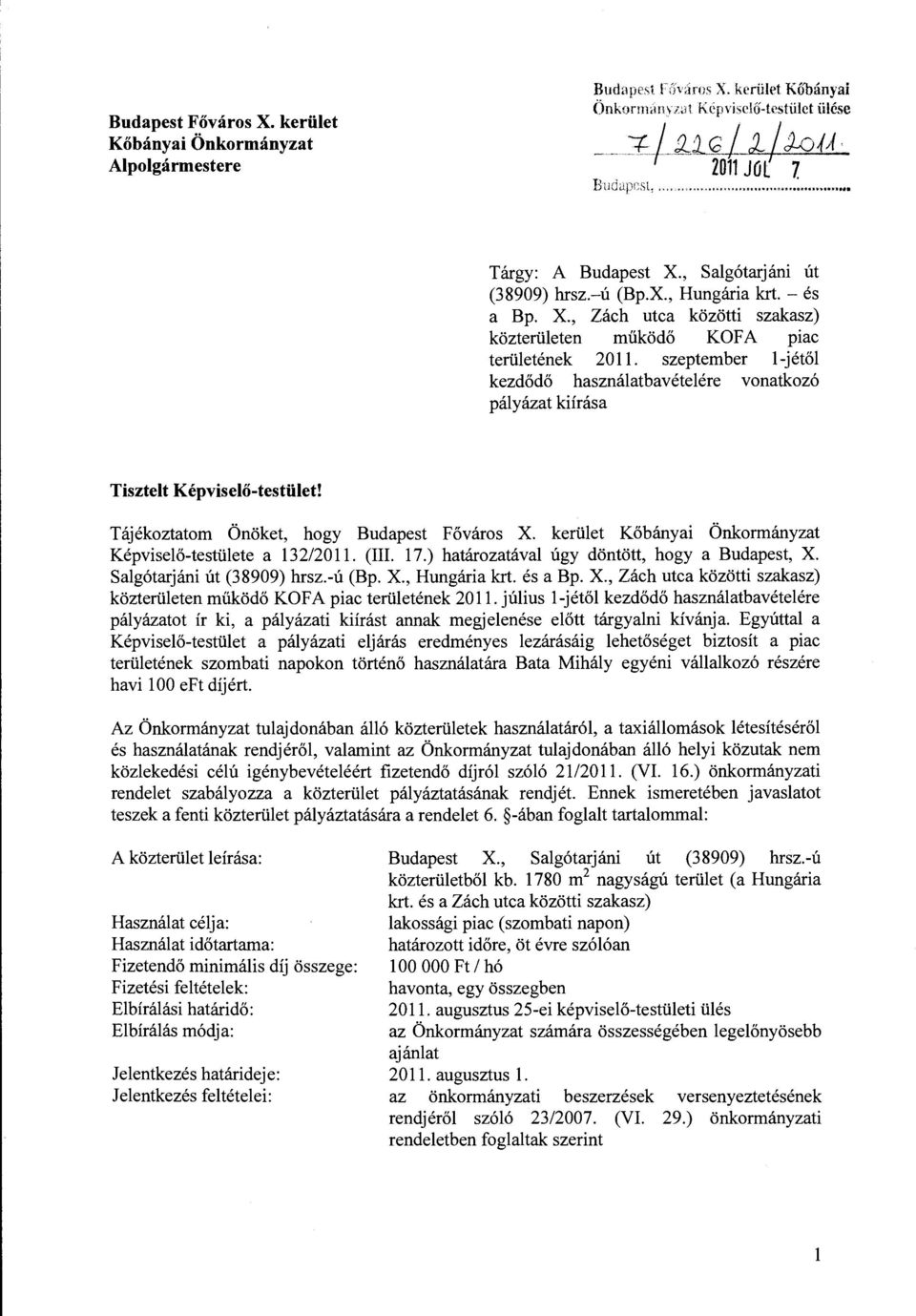 szeptember l-jétől kezdődő használatbavételére vnatkzó pályázat kiírása Tisztelt Képviselő-testület! Tájékztatm Önöket, hgy Budapest Fővárs X.