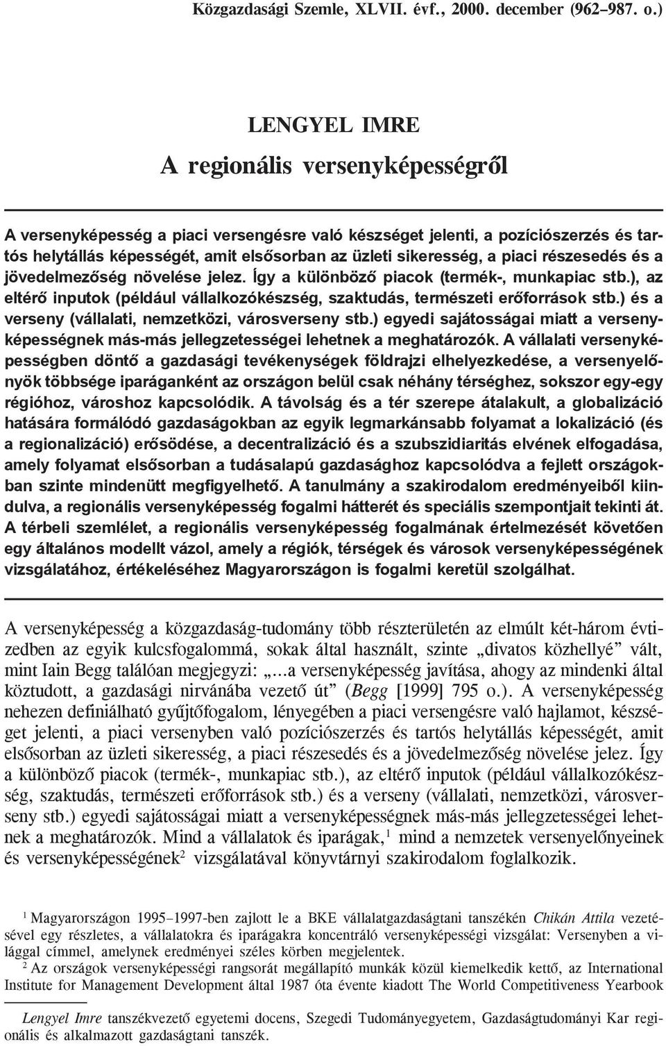 piaci részesedés és a jövedelmezõség növelése jelez. Így a különbözõ piacok (termék-, munkapiac stb.), az eltérõ inputok (például vállalkozókészség, szaktudás, természeti erõforrások stb.