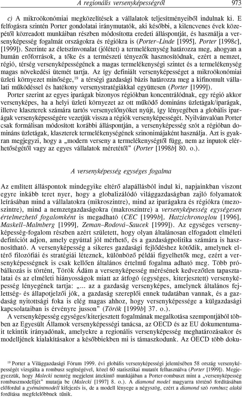 országokra és régiókra is (Porter Linde [1995], Porter [1998c], [1999]).