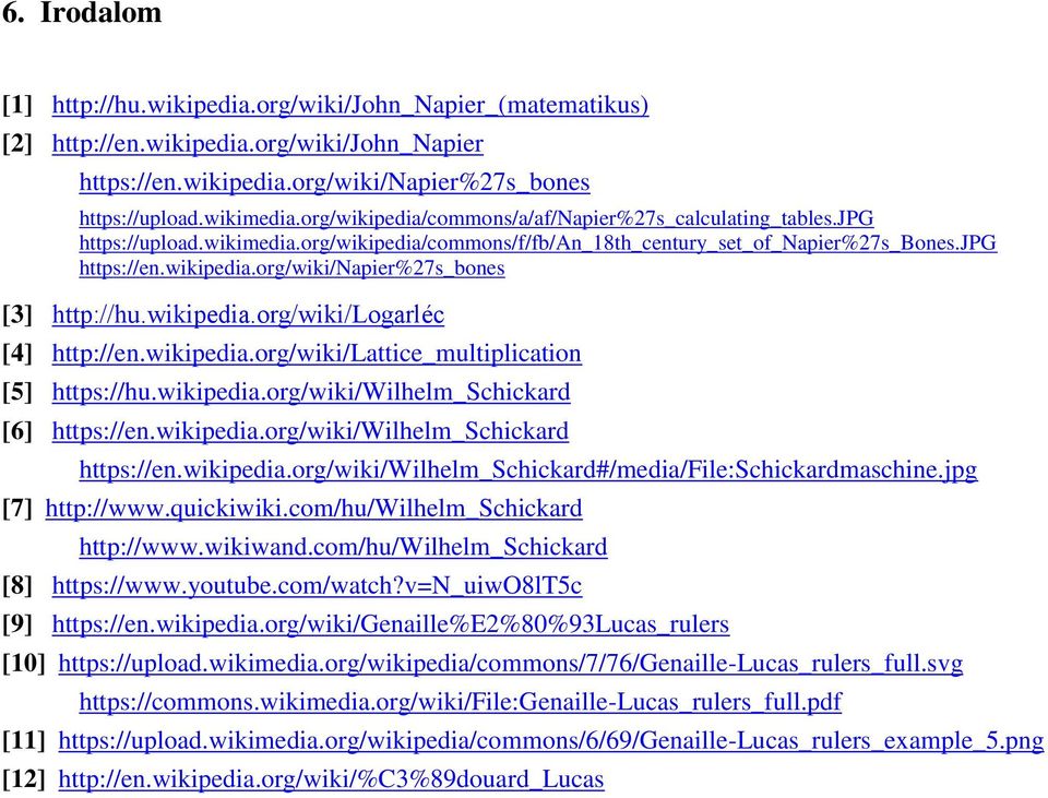 wikipedia.org/wiki/logarléc [4] http://en.wikipedia.org/wiki/lattice_multiplication [5] https://hu.wikipedia.org/wiki/wilhelm_schickard [6] https://en.wikipedia.org/wiki/wilhelm_schickard https://en.