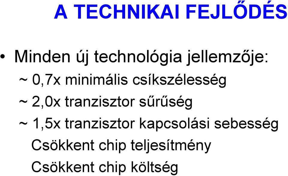 tranzisztor sűrűség ~ 1,5x tranzisztor kapcsolási