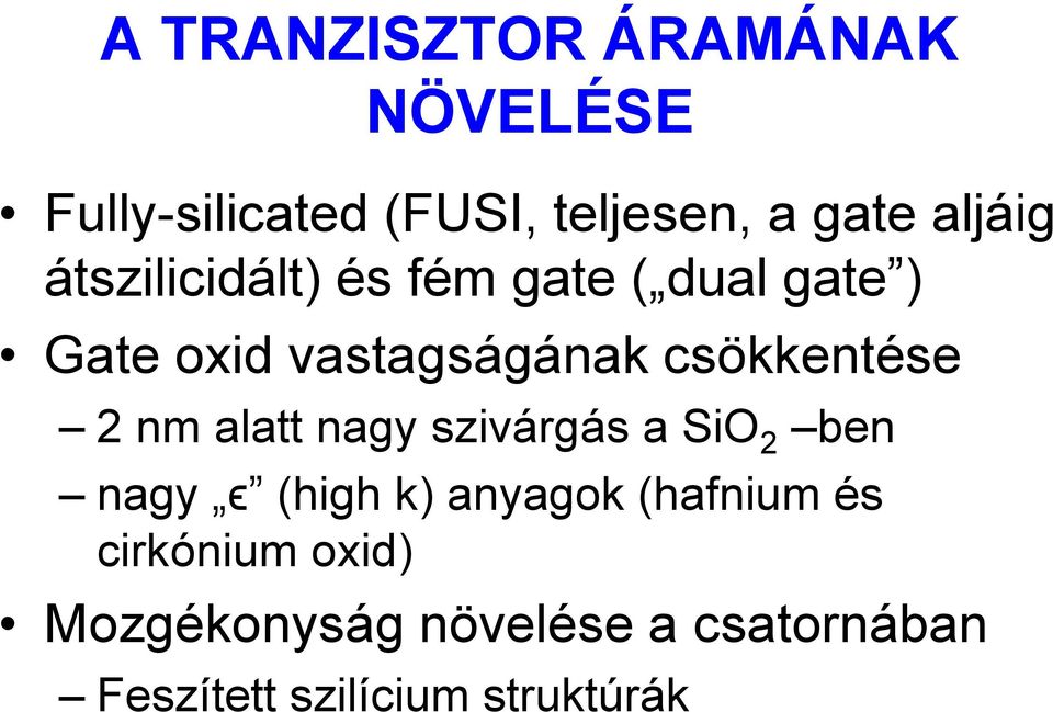 csökkentése 2 nm alatt nagy szivárgás a SiO 2 ben nagy ϵ (high k) anyagok