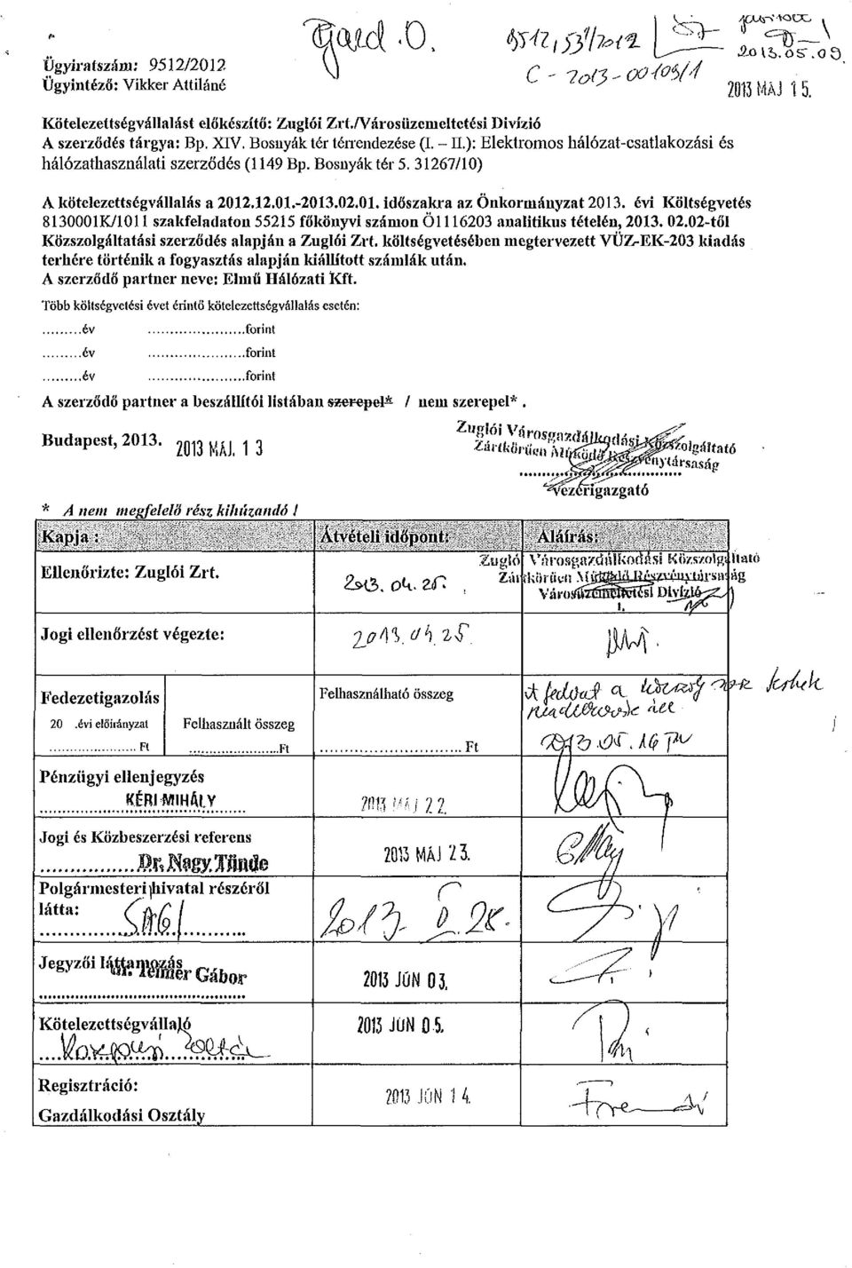 évi Költségvetés 8130001K/1011 szakfeladaton 55215 főkönyvi számon Öl 116203 analitikus tételén, 2013. 02.02-től Közszolgáltatási szerződés alapján a Zuglói Zrt.