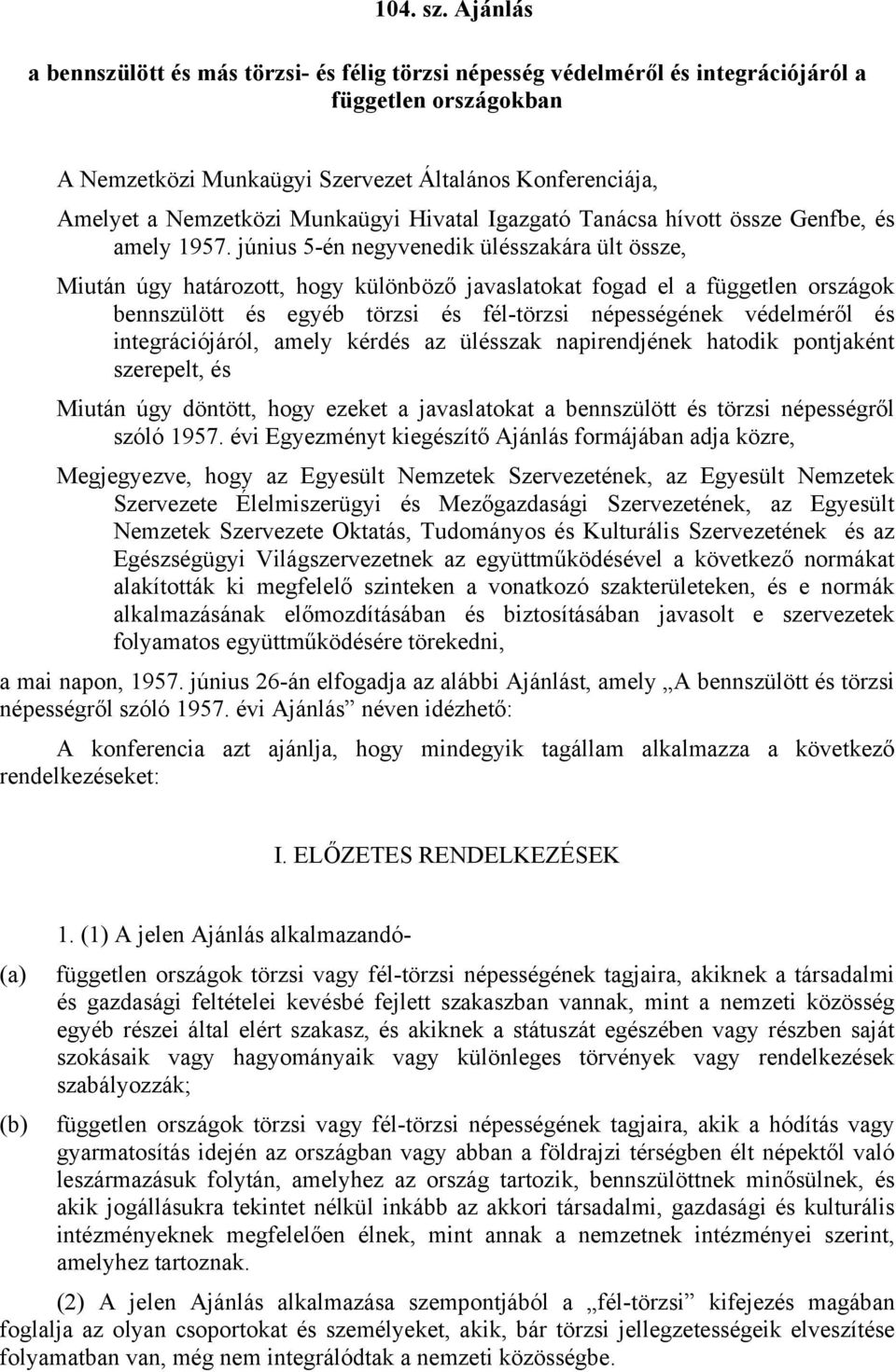 Munkaügyi Hivatal Igazgató Tanácsa hívott össze Genfbe, és amely 1957.