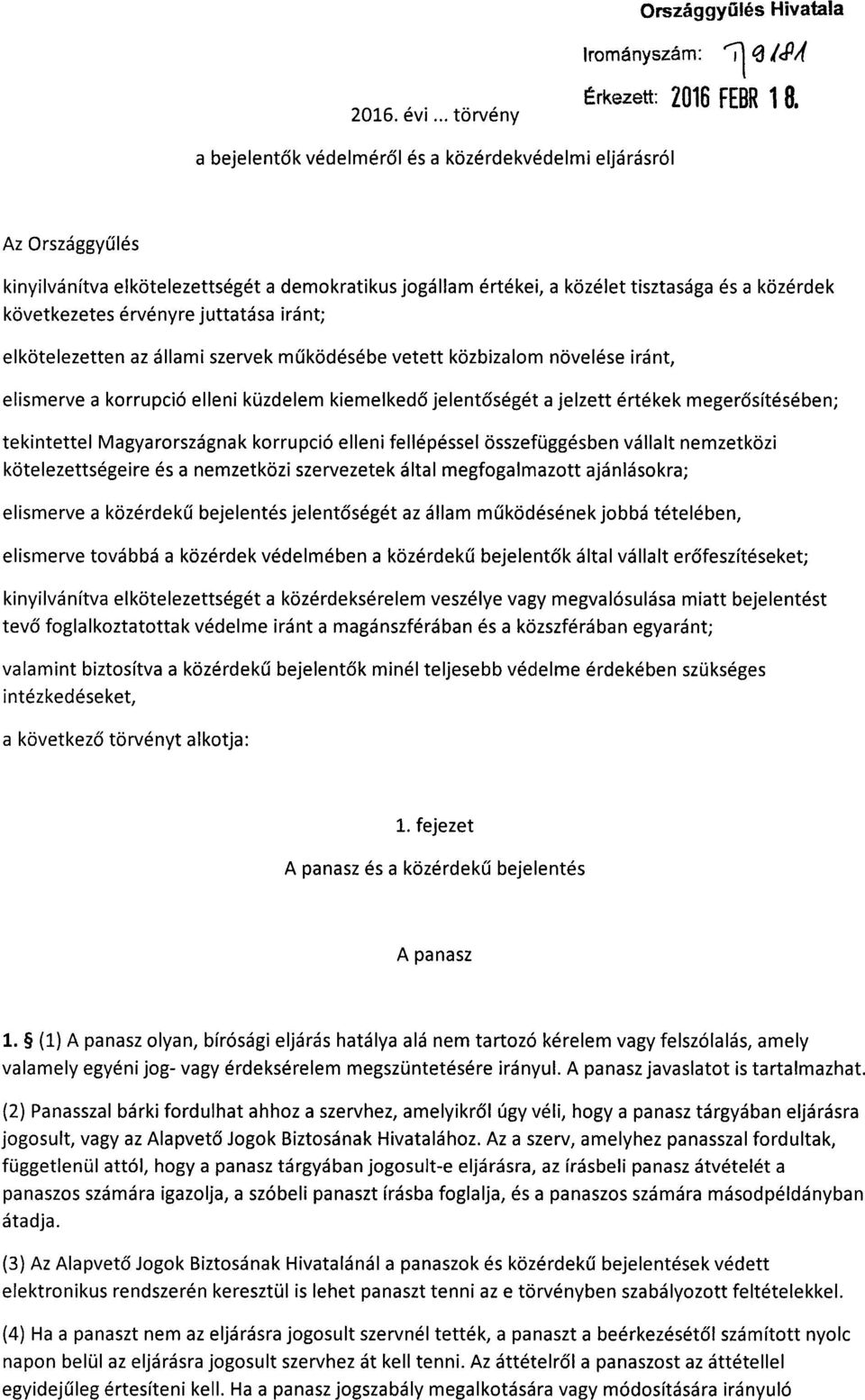 juttatása iránt ; elkötelezetten az állami szervek m űködésébe vetett közbizalom növelése iránt, elismerve a korrupció elleni küzdelem kiemelked ő jelentőségét a jelzett értékek megerősítésében ;