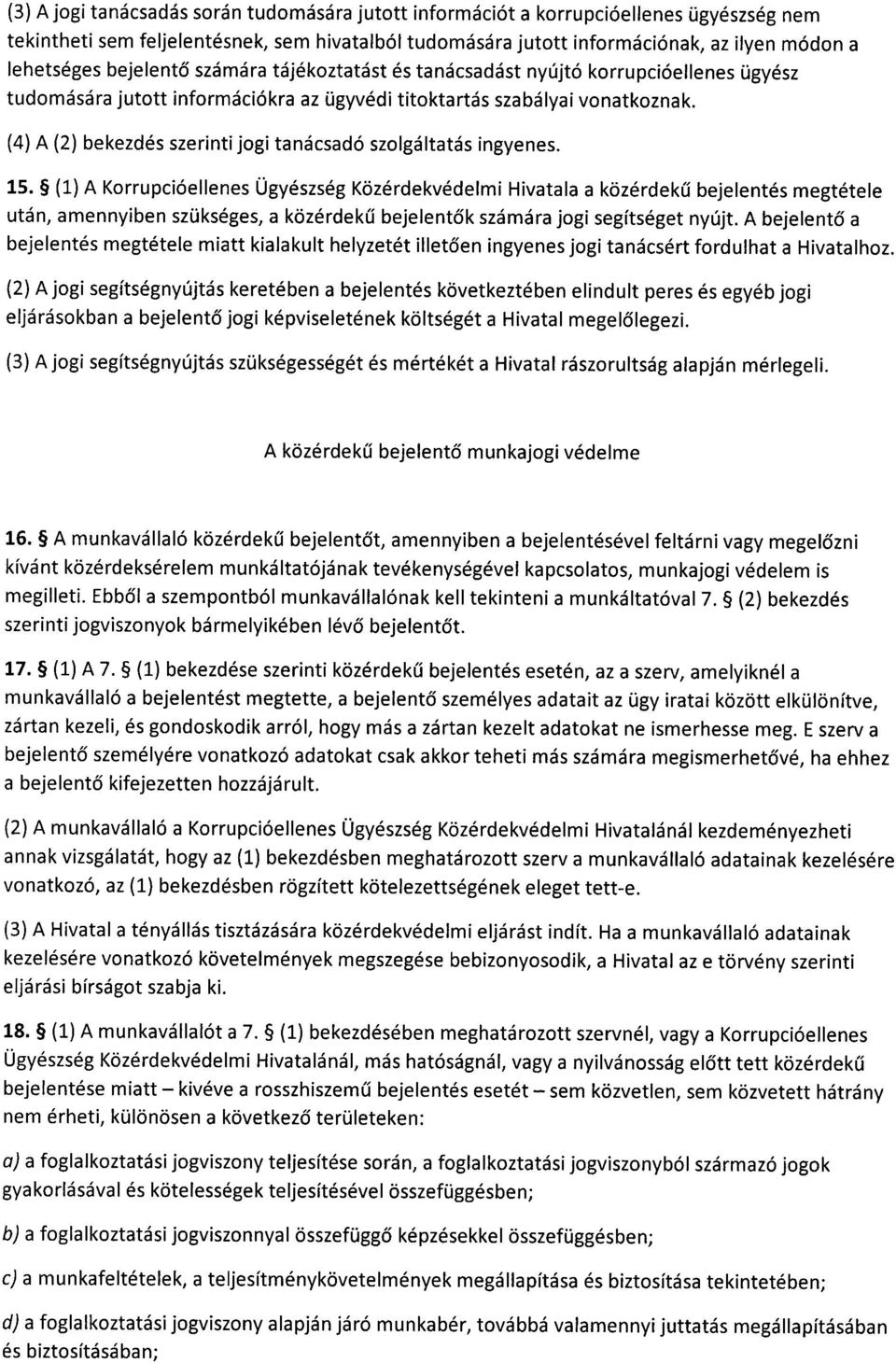 (4)A (2) bekezdés szerinti jogi tanácsadó szolgáltatás ingyenes. 15.