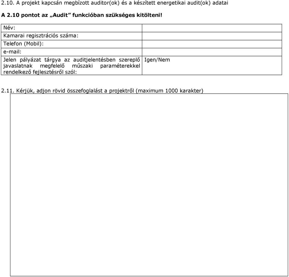 Kamarai regisztrációs száma: Telefon (Mobil): Jelen pályázat tárgya az auditjelentésben szereplő