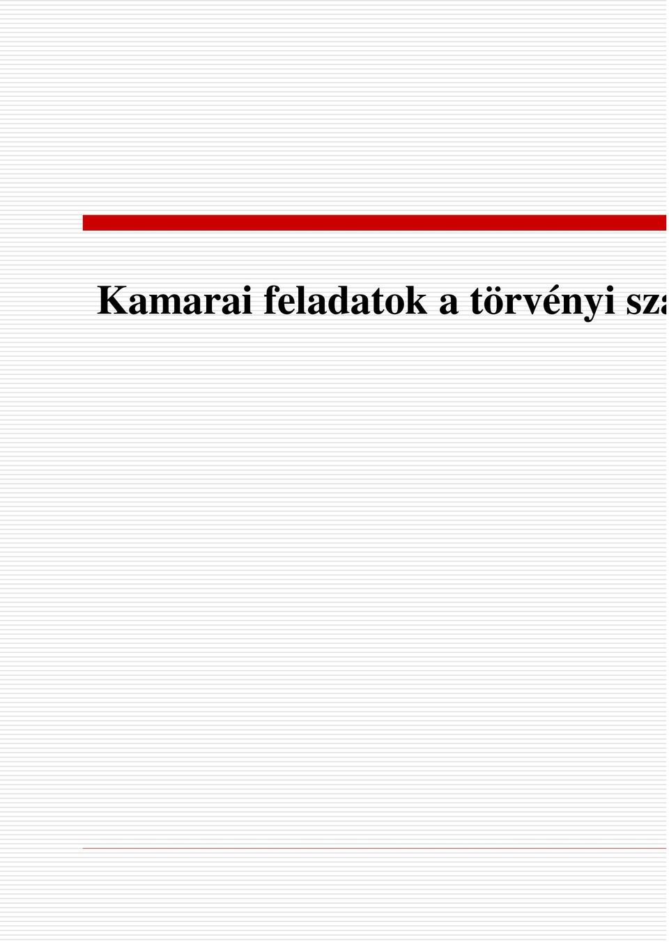 szabványosítási törekvéseknél szakmai képesítési és továbbképzési követelményeket határoz meg, segédkezik a