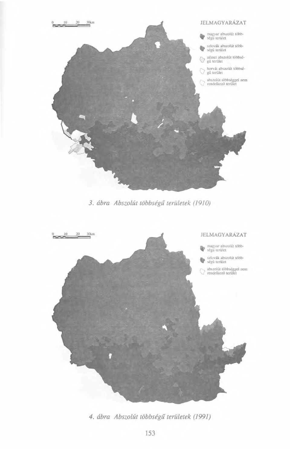 horvát abszolút többsé- \..( gú terület F>. abszolút többséggel nem V rendelkezö terület 3.