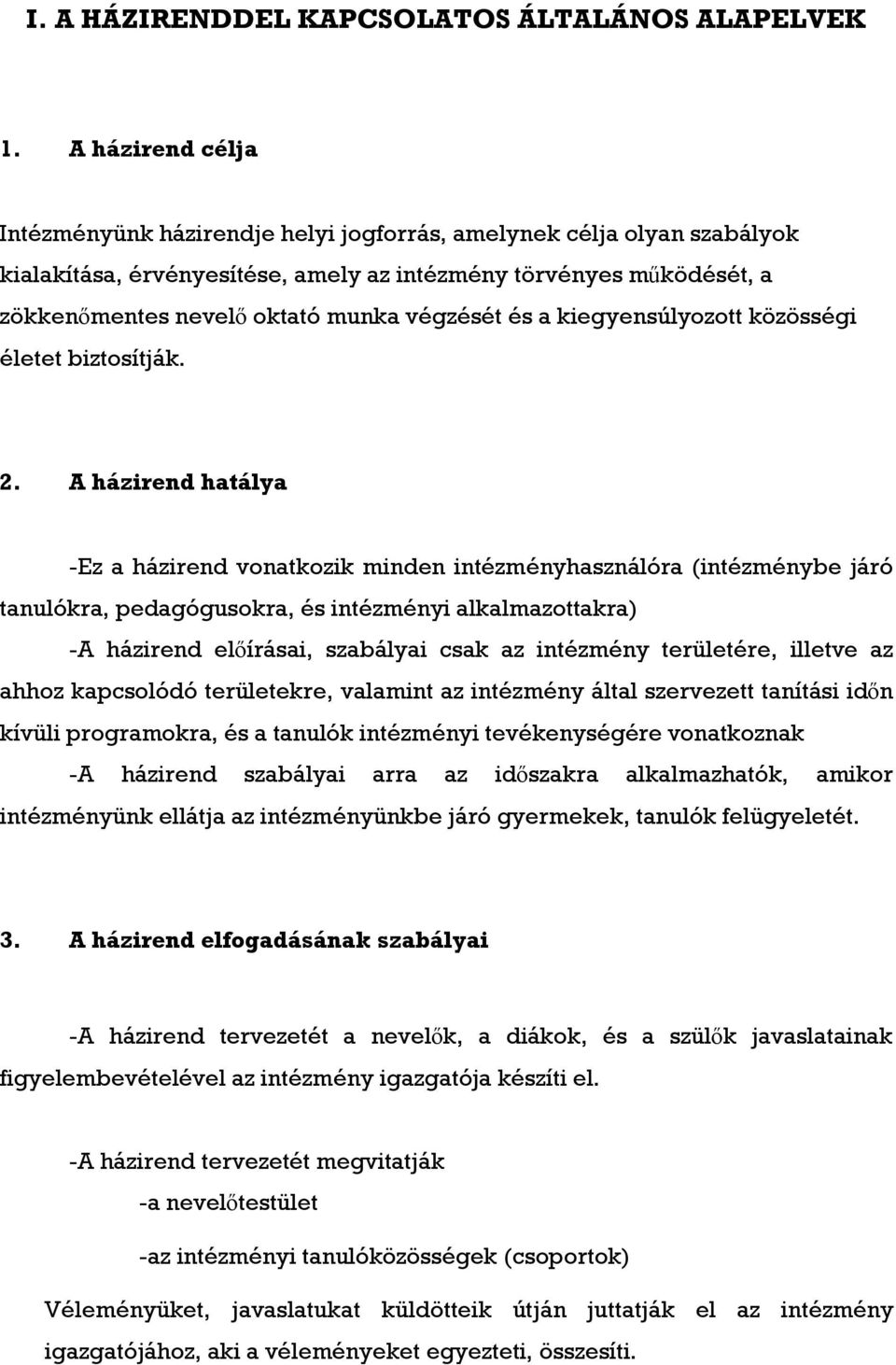 végzését és a kiegyensúlyozott közösségi életet biztosítják. 2.